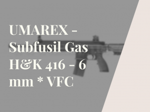UMAREX - Subfusil Gas H&K 416 - 6 mm - VFC