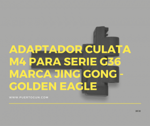 Adaptador culata M4 para Serie G36 marca JING GONG - GOLDEN EAGLE